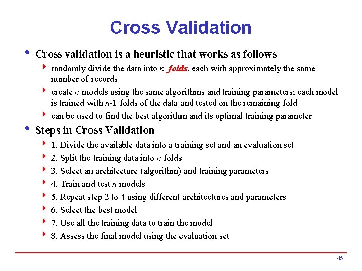 Cross Validation i Cross validation is a heuristic that works as follows 4 randomly