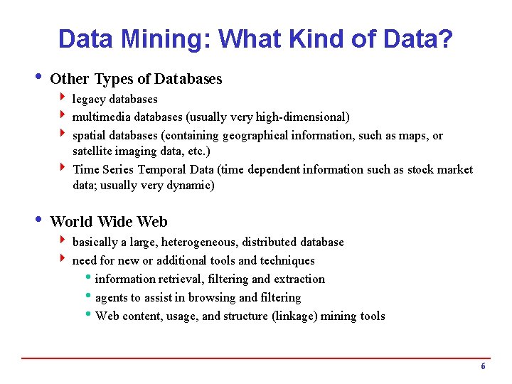 Data Mining: What Kind of Data? i Other Types of Databases 4 legacy databases