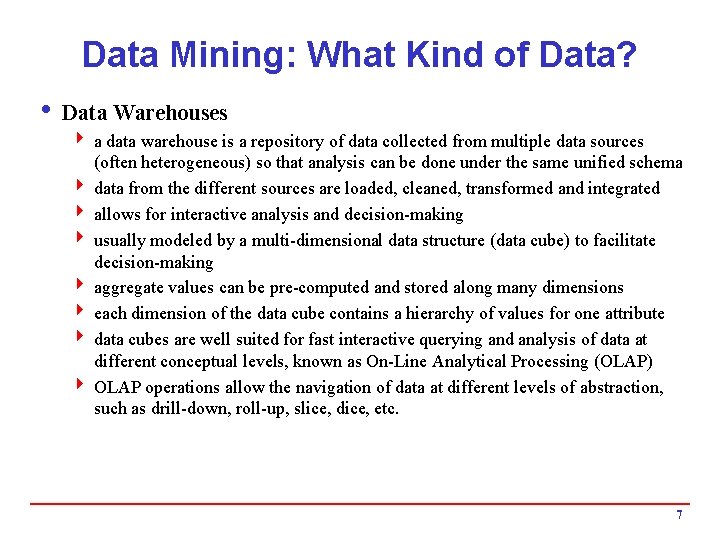 Data Mining: What Kind of Data? i Data Warehouses 4 a data warehouse is Data Mining: What Kind of Data? i Data Warehouses 4 a data warehouse is