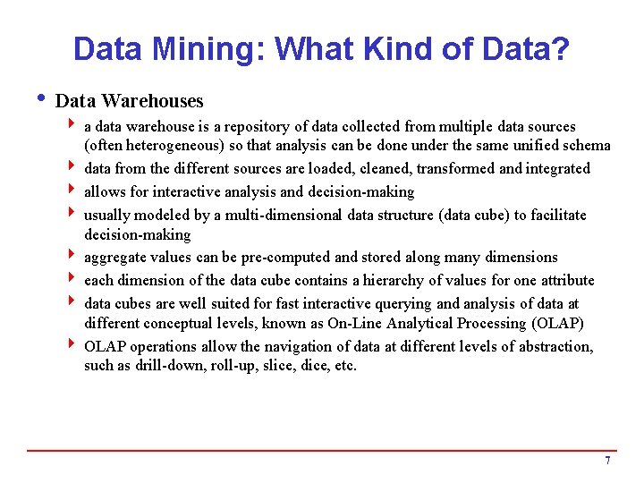 Data Mining: What Kind of Data? i Data Warehouses 4 a data warehouse is