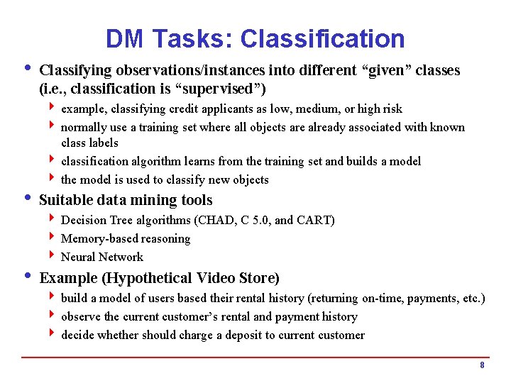 DM Tasks: Classification i Classifying observations/instances into different “given” classes (i. e. , classification