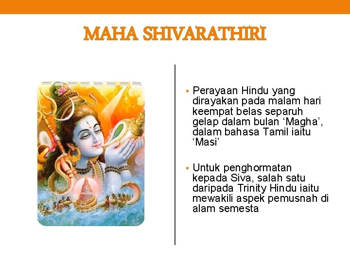 MAHA SHIVARATHIRI • Perayaan Hindu yang dirayakan pada malam hari keempat belas separuh gelap