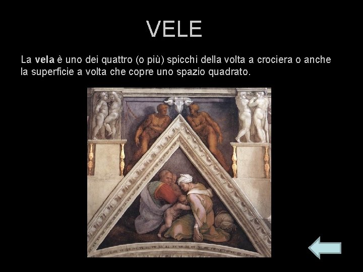 VELE La vela è uno dei quattro (o più) spicchi della volta a crociera