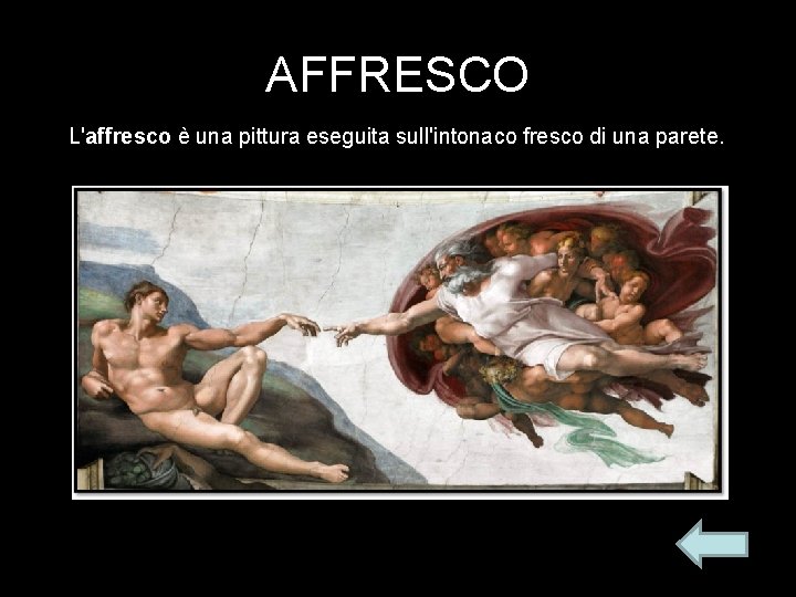 AFFRESCO L'affresco è una pittura eseguita sull'intonaco fresco di una parete. 