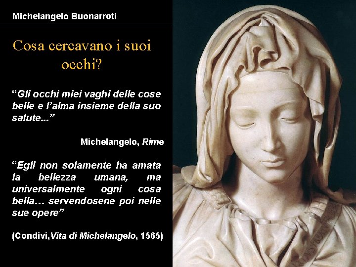 Michelangelo Buonarroti Cosa cercavano i suoi occhi? “Gli occhi miei vaghi delle cose belle