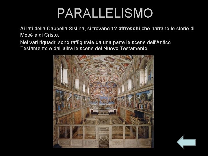 PARALLELISMO Ai lati della Cappella Sistina, si trovano 12 affreschi che narrano le storie