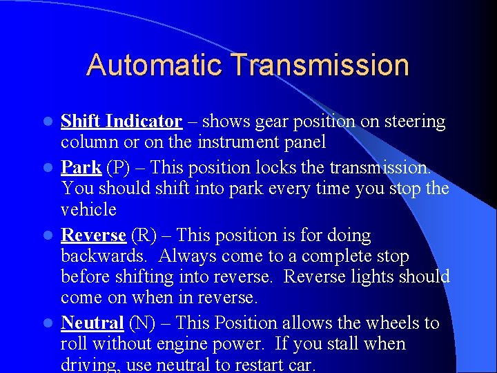 Automatic Transmission Shift Indicator – shows gear position on steering column or on the