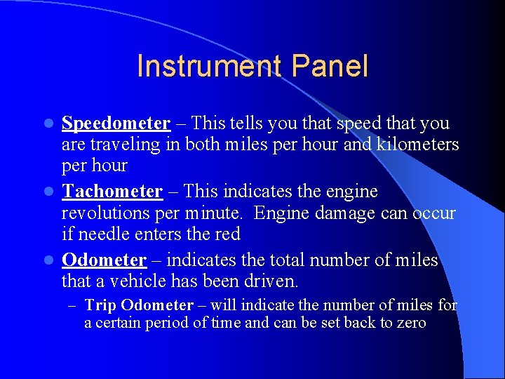 Instrument Panel Speedometer – This tells you that speed that you are traveling in