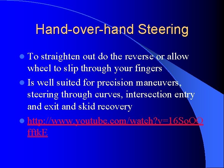 Hand-over-hand Steering l To straighten out do the reverse or allow wheel to slip