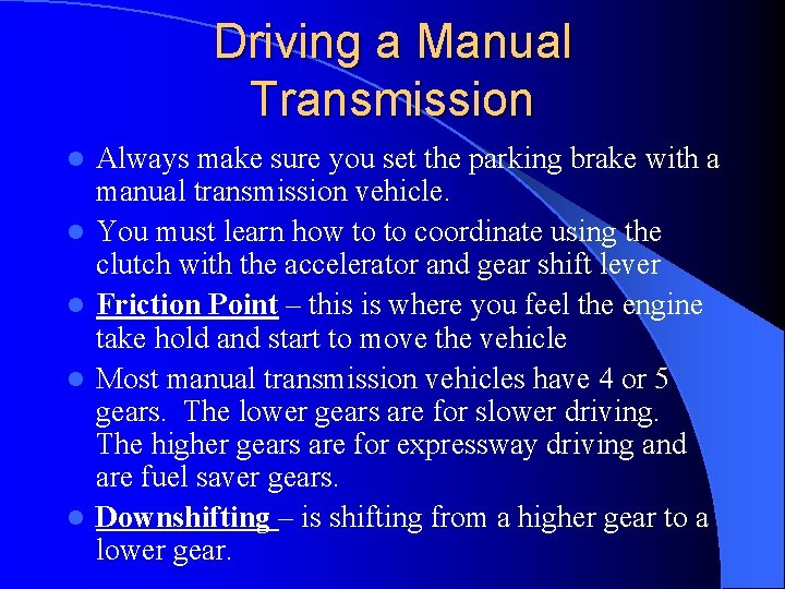 Driving a Manual Transmission l l l Always make sure you set the parking