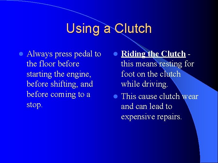Using a Clutch l Always press pedal to the floor before starting the engine,