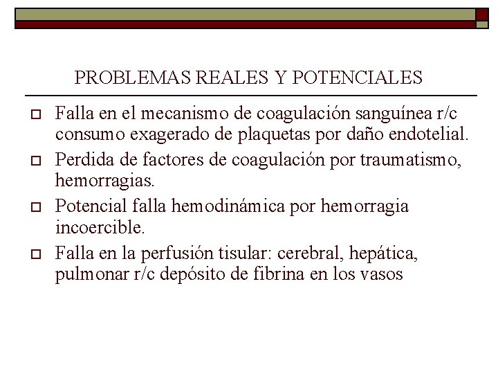 PROBLEMAS REALES Y POTENCIALES o o Falla en el mecanismo de coagulación sanguínea r/c