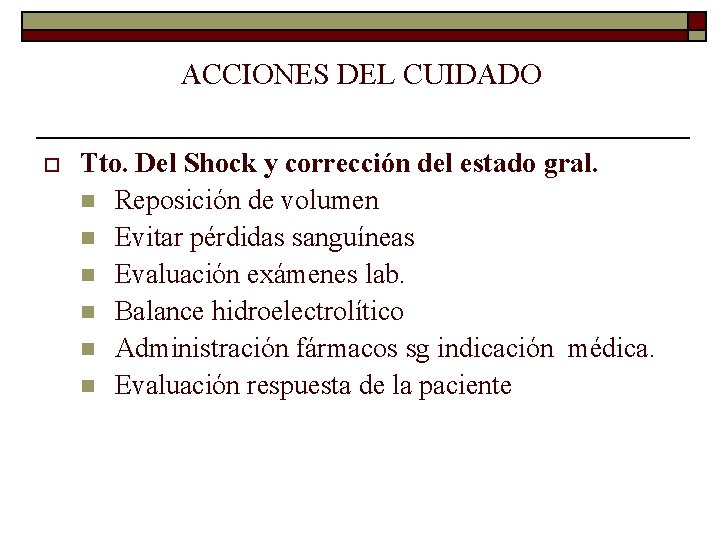 ACCIONES DEL CUIDADO o Tto. Del Shock y corrección del estado gral. n Reposición