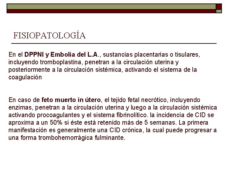 FISIOPATOLOGÍA En el DPPNI y Embolia del L. A. , sustancias placentarias o tisulares,
