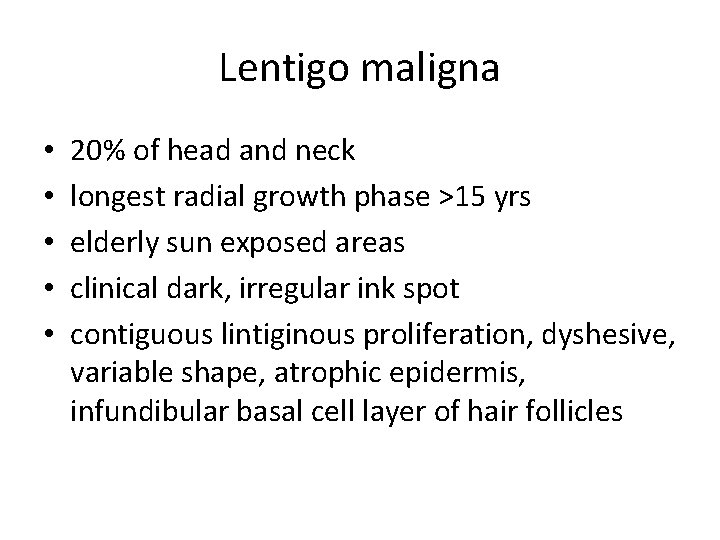 Lentigo maligna • • • 20% of head and neck longest radial growth phase