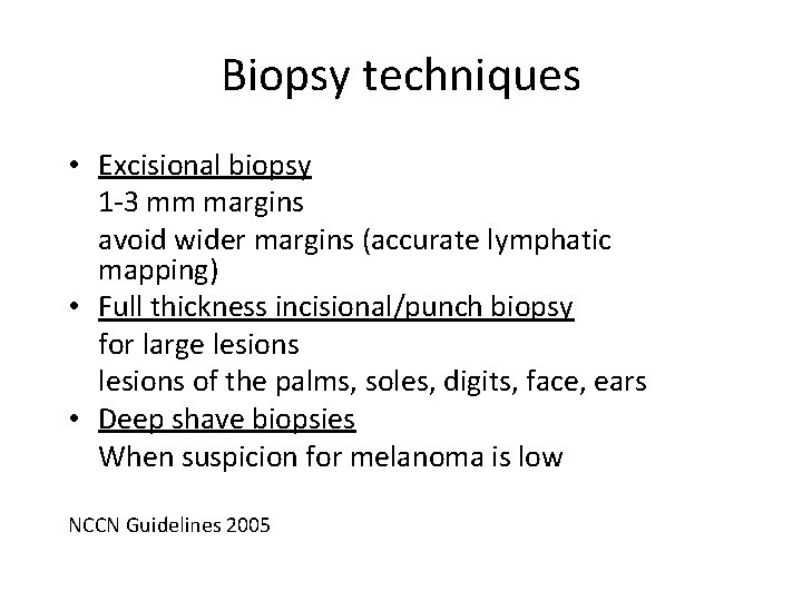 Biopsy techniques • Excisional biopsy 1 -3 mm margins avoid wider margins (accurate lymphatic