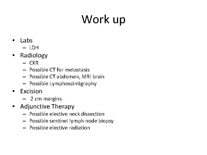 Work up • Labs – LDH • Radiology – – CXR Possible CT for