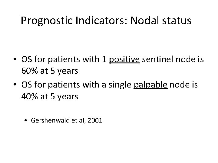 Prognostic Indicators: Nodal status • OS for patients with 1 positive sentinel node is