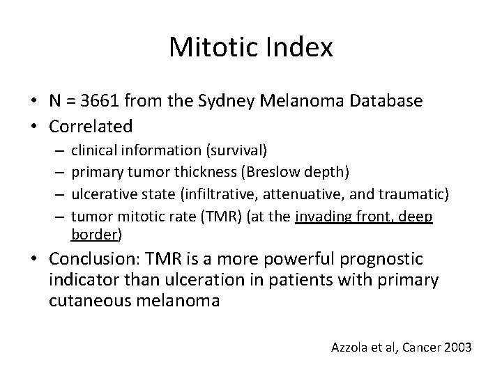 Mitotic Index • N = 3661 from the Sydney Melanoma Database • Correlated –