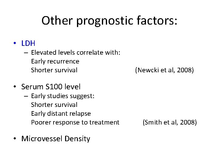 Other prognostic factors: • LDH – Elevated levels correlate with: Early recurrence Shorter survival