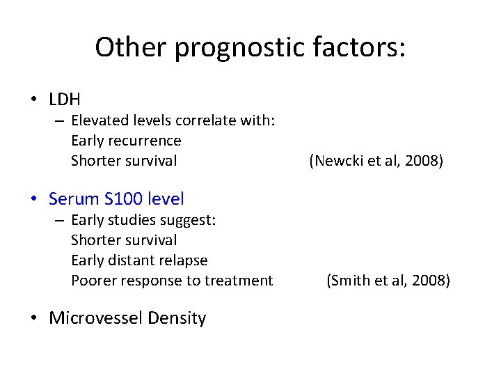Other prognostic factors: • LDH – Elevated levels correlate with: Early recurrence Shorter survival