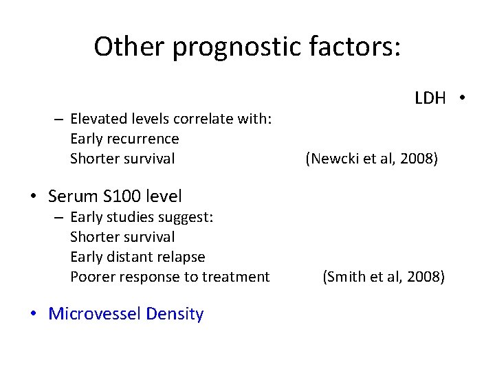 Other prognostic factors: – Elevated levels correlate with: Early recurrence Shorter survival LDH •