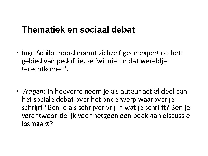 Thematiek en sociaal debat • Inge Schilperoord noemt zichzelf geen expert op het gebied