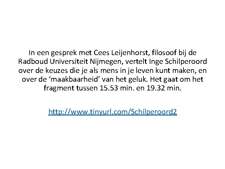 In een gesprek met Cees Leijenhorst, filosoof bij de Radboud Universiteit Nijmegen, vertelt Inge