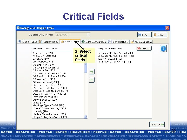 Critical Fields 3. Select critical fields 22 Critical Fields 3. Select critical fields 22