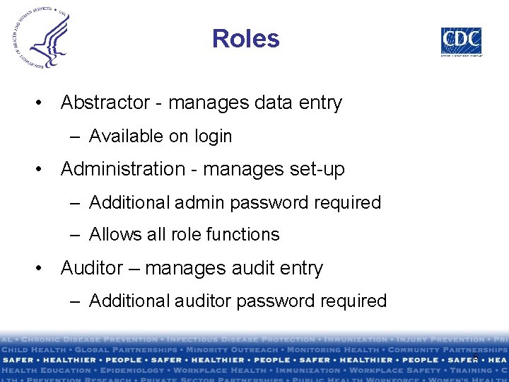 Roles • Abstractor - manages data entry – Available on login • Administration - Roles • Abstractor - manages data entry – Available on login • Administration -