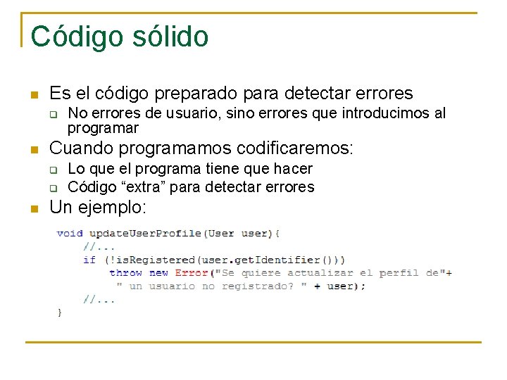 Código sólido n Es el código preparado para detectar errores q n Cuando programamos