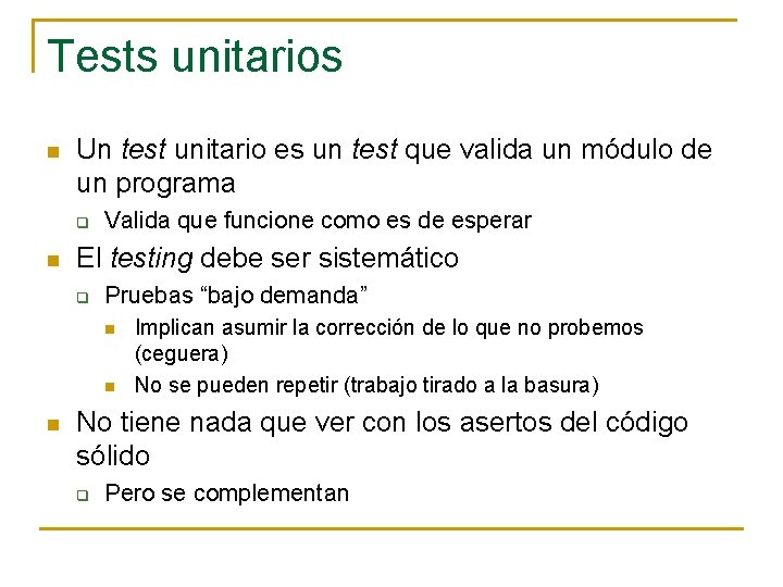 Tests unitarios n Un test unitario es un test que valida un módulo de