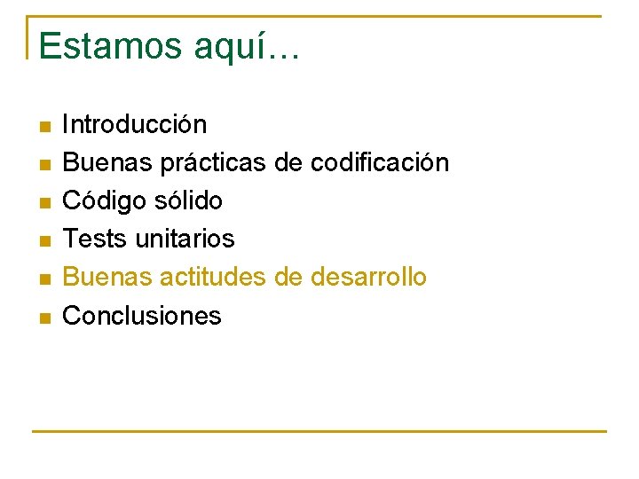 Estamos aquí… n n n Introducción Buenas prácticas de codificación Código sólido Tests unitarios