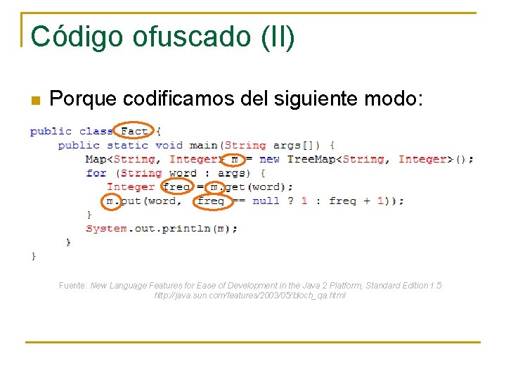 Código ofuscado (II) n Porque codificamos del siguiente modo: Fuente: New Language Features for