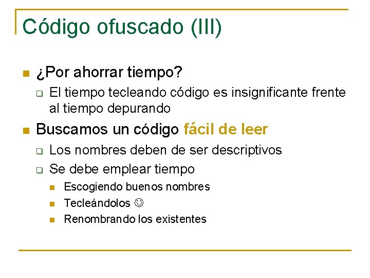 Código ofuscado (III) n ¿Por ahorrar tiempo? q n El tiempo tecleando código es