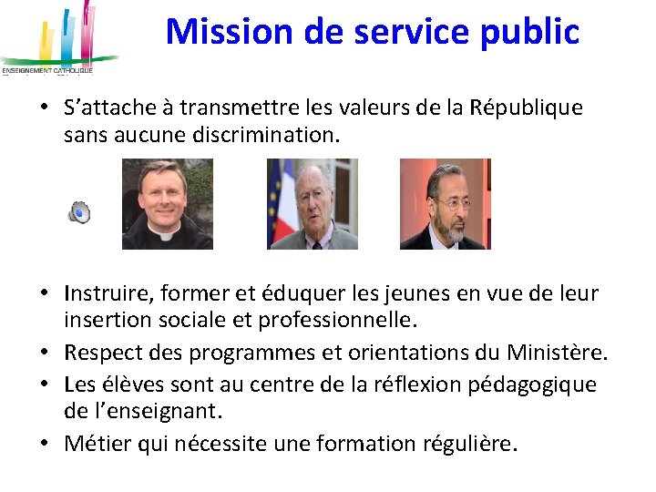 Mission de service public • S’attache à transmettre les valeurs de la République sans