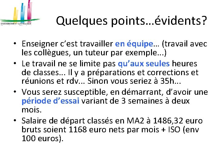 Quelques points…évidents? • Enseigner c’est travailler en équipe… (travail avec les collègues, un tuteur