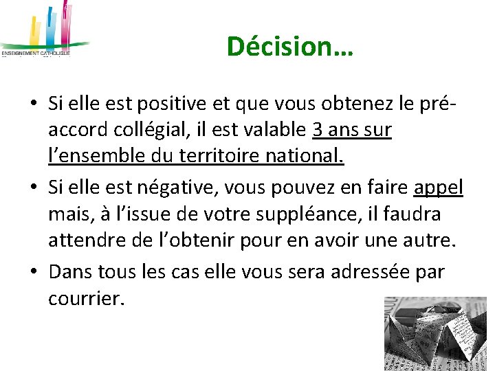 Décision… • Si elle est positive et que vous obtenez le préaccord collégial, il