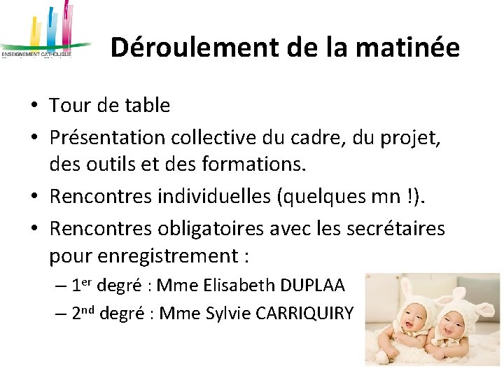 Déroulement de la matinée • Tour de table • Présentation collective du cadre, du