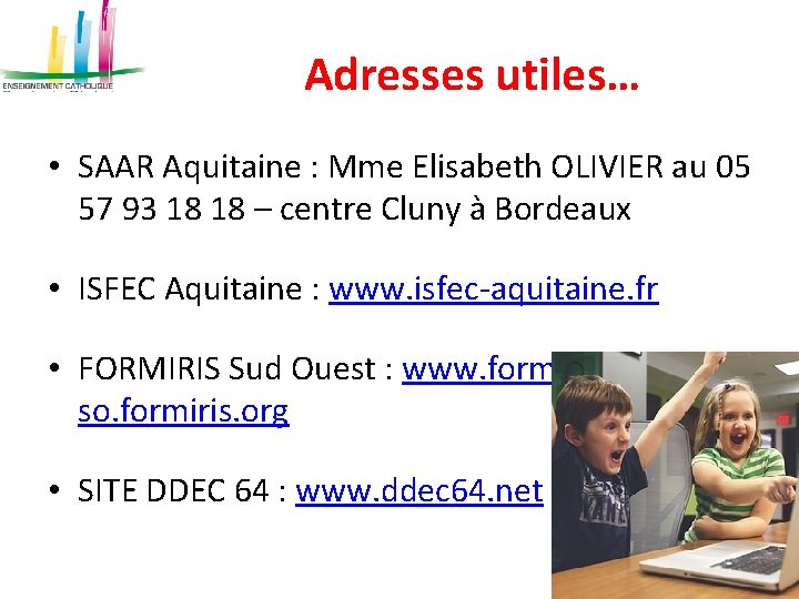 Adresses utiles… • SAAR Aquitaine : Mme Elisabeth OLIVIER au 05 57 93 18