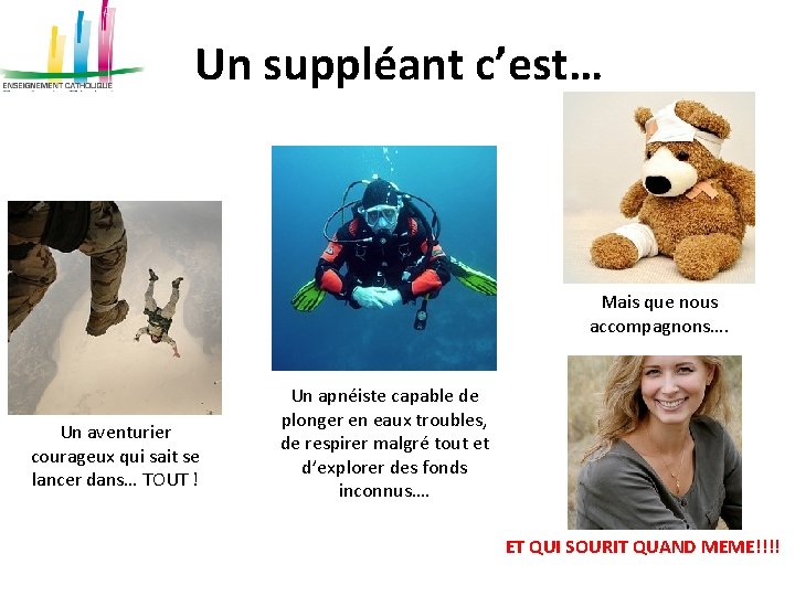 Un suppléant c’est… Mais que nous accompagnons…. Un aventurier courageux qui sait se lancer