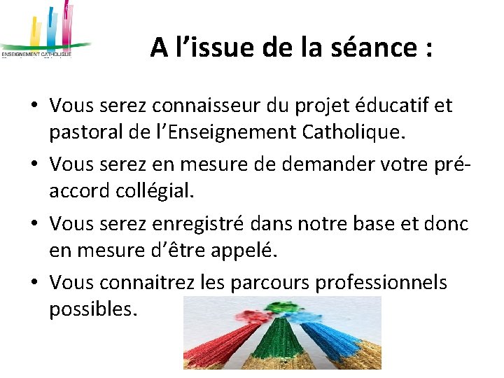 A l’issue de la séance : • Vous serez connaisseur du projet éducatif et