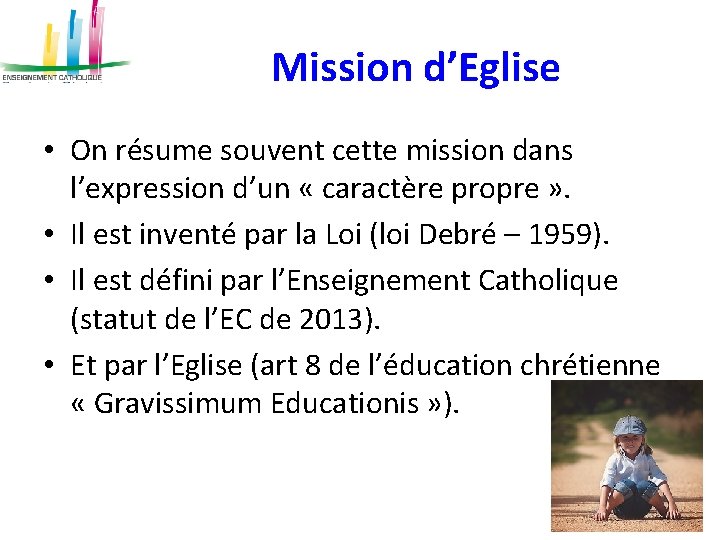 Mission d’Eglise • On résume souvent cette mission dans l’expression d’un « caractère propre