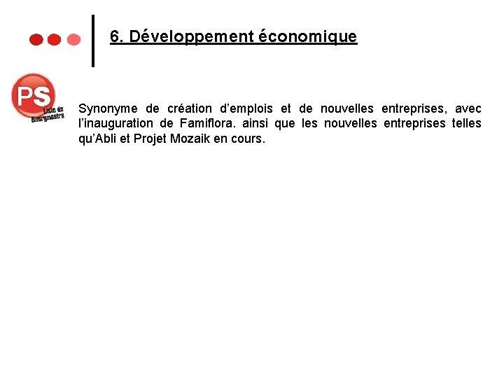 6. Développement économique Synonyme de création d’emplois et de nouvelles entreprises, avec l’inauguration de
