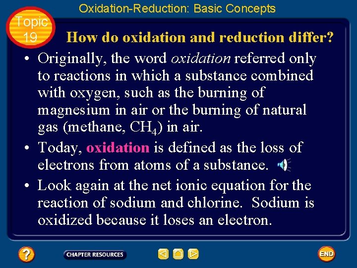 Topic 19 Oxidation-Reduction: Basic Concepts How do oxidation and reduction differ? • Originally, the