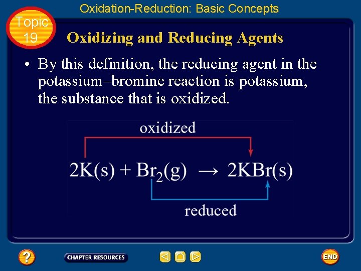 Topic 19 Oxidation-Reduction: Basic Concepts Oxidizing and Reducing Agents • By this definition, the