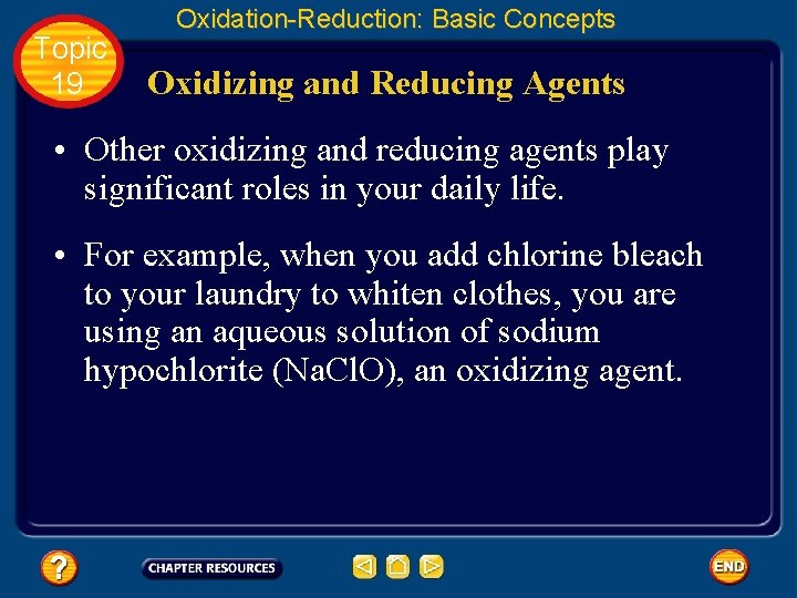 Topic 19 Oxidation-Reduction: Basic Concepts Oxidizing and Reducing Agents • Other oxidizing and reducing