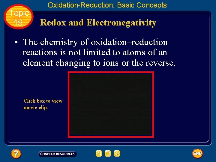 Topic 19 Oxidation-Reduction: Basic Concepts Redox and Electronegativity • The chemistry of oxidation–reduction reactions