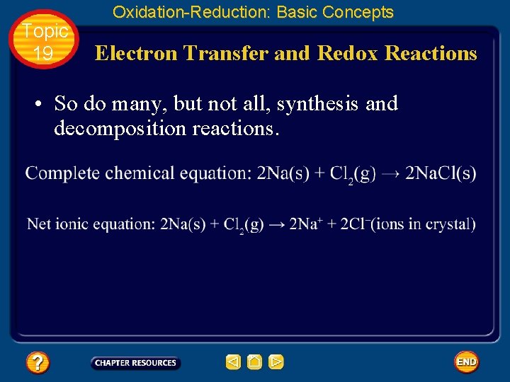Topic 19 Oxidation-Reduction: Basic Concepts Electron Transfer and Redox Reactions • So do many,