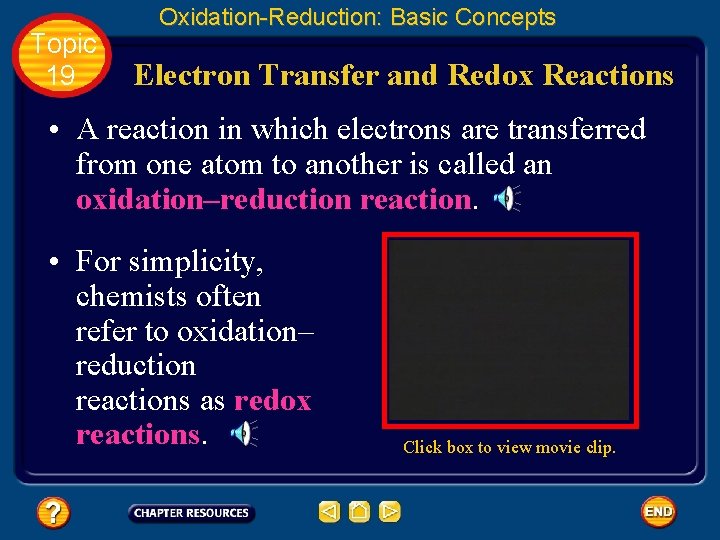 Topic 19 Oxidation-Reduction: Basic Concepts Electron Transfer and Redox Reactions • A reaction in